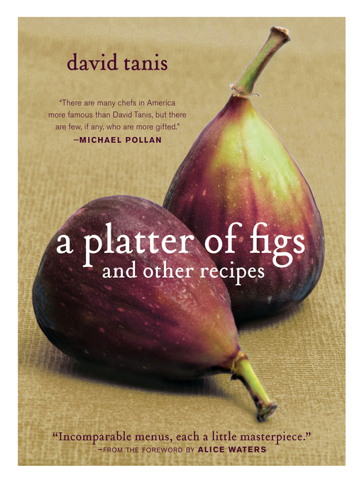 Title details for A Platter of Figs and Other Recipes by David Tanis - Wait list